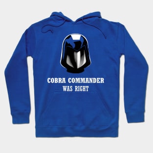 Cobra Commander Was Right Hoodie